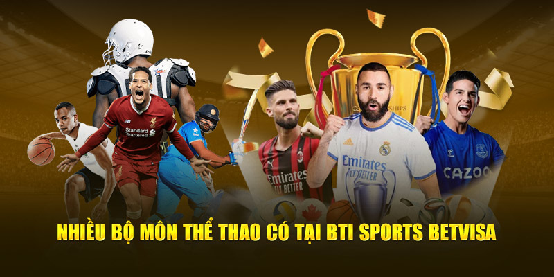 Nhiều bộ môn thể thao có tại Bti Sports BetVisa