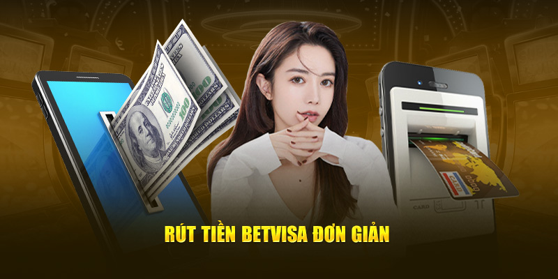 Rút tiền BetVisa đơn giản