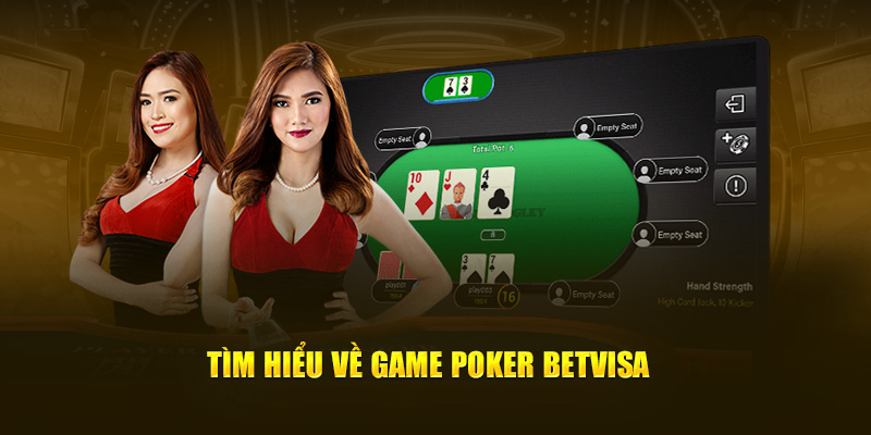 Tìm hiểu về game poker BetVisa